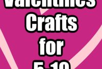 15 Valentine’s Day Crafts for Kids Ages 5 to 10
